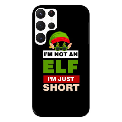 I'm Not An Elf I'm Just Short - Christmas Phone Case for Galaxy S22 Ultra