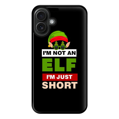 I'm Not An Elf I'm Just Short - Christmas Phone Case for iPhone 16 Plus