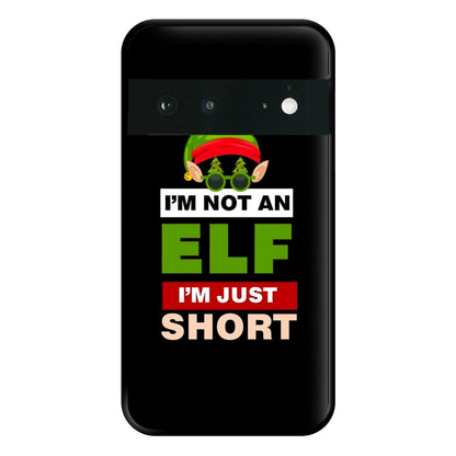 I'm Not An Elf I'm Just Short - Christmas Phone Case for Google Pixel 6a