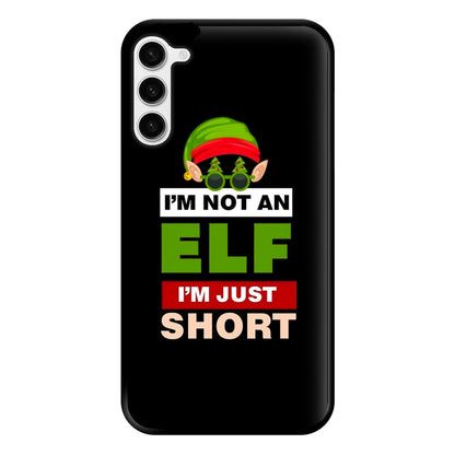 I'm Not An Elf I'm Just Short - Christmas Phone Case for Galaxy S23 Plus