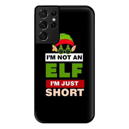 I'm Not An Elf I'm Just Short - Christmas Phone Case for Galaxy S21 Ultra