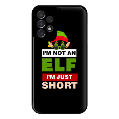 I'm Not An Elf I'm Just Short - Christmas Phone Case for Galaxy A53