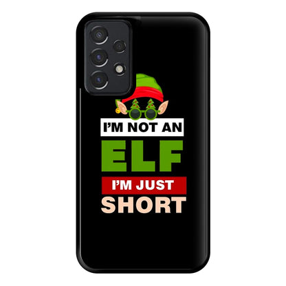 I'm Not An Elf I'm Just Short - Christmas Phone Case for Galaxy A52 / A52s