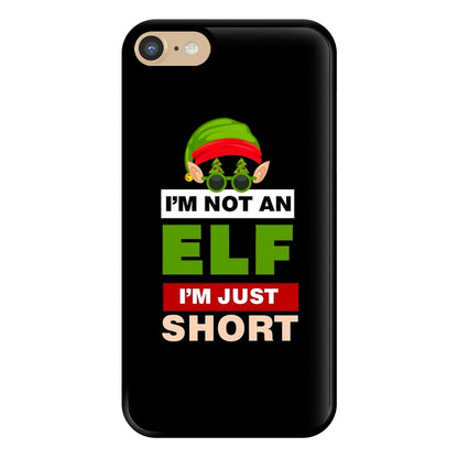 I'm Not An Elf I'm Just Short - Christmas Phone Case for iPhone 6 / 7 / 8 / SE