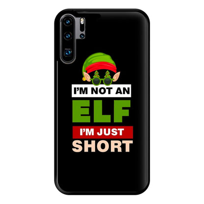 I'm Not An Elf I'm Just Short - Christmas Phone Case for Huawei P30 Pro