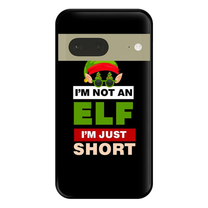 I'm Not An Elf I'm Just Short - Christmas Phone Case for Google Pixel 7a