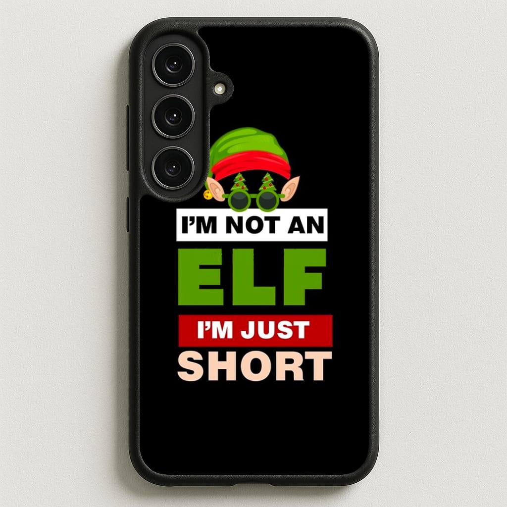 I'm Not An Elf I'm Just Short - Christmas Phone Case for Galaxy S25FE