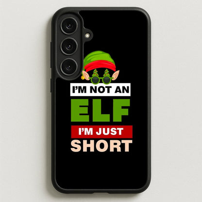 I'm Not An Elf I'm Just Short - Christmas Phone Case for Galaxy S25FE