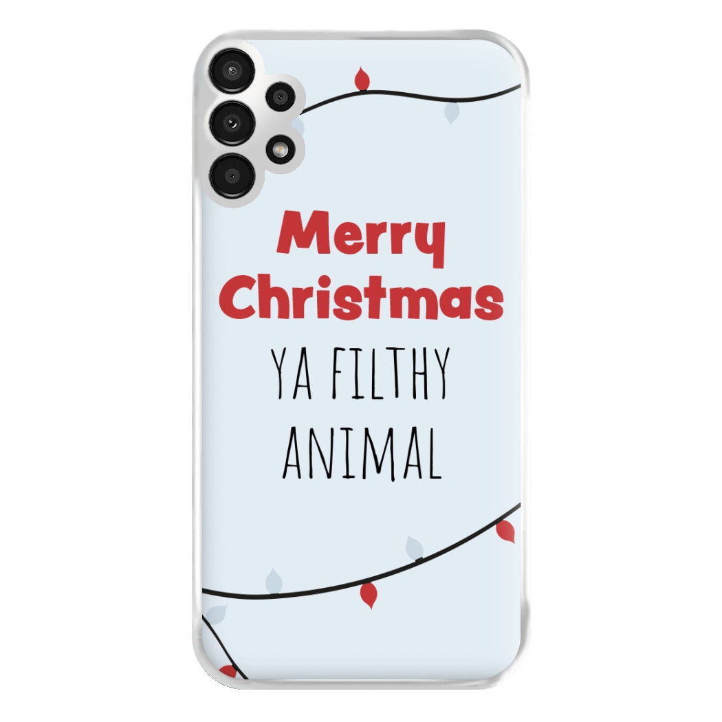 Merry Christmas Ya Filthy Animal Phone Case for Galaxy A13