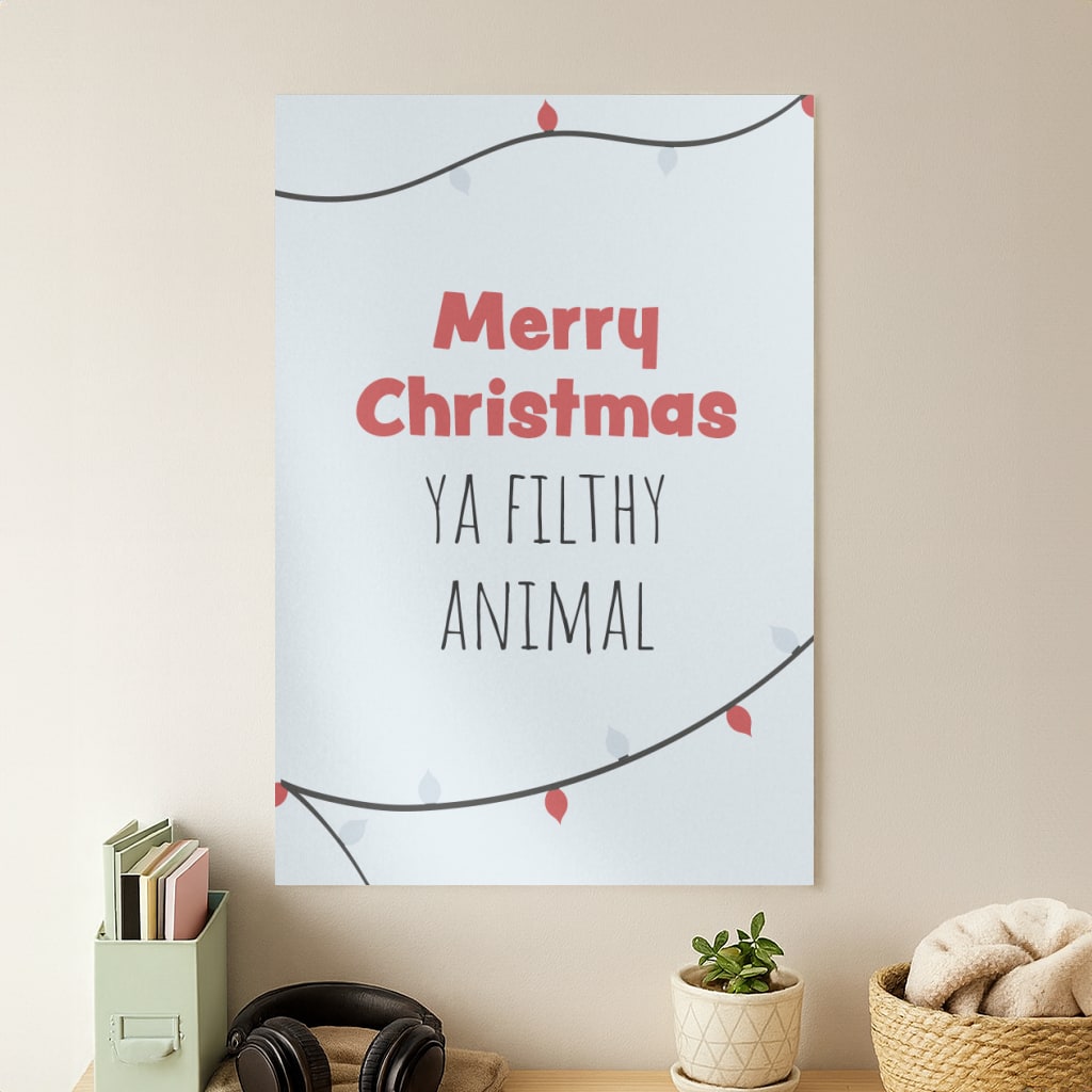 Merry Christmas Ya Filthy Animal Poster
