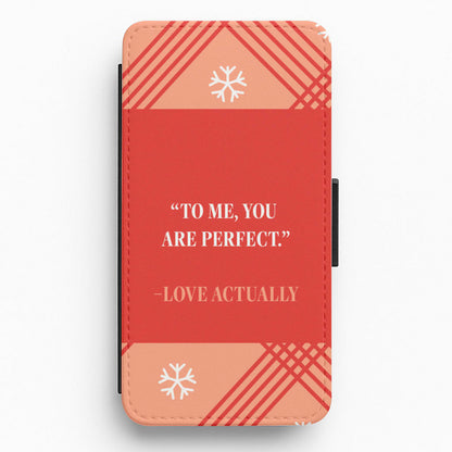 To Me, You Are Perfect - Love Actually Flip / Wallet Phone Case