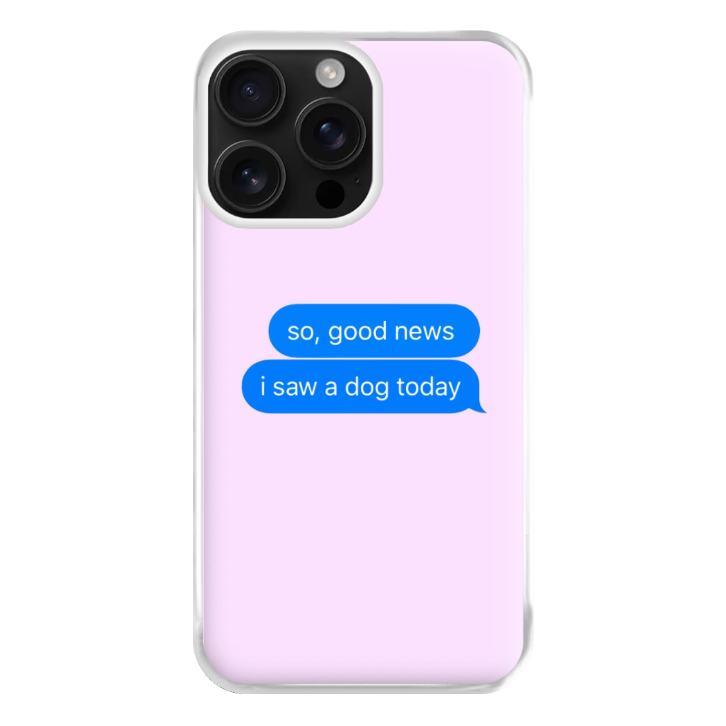 I Saw A Dog Text Phone Case