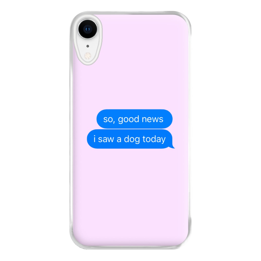 I Saw A Dog Text Phone Case for iPhone XR