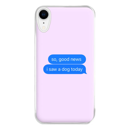 I Saw A Dog Text Phone Case for iPhone XR