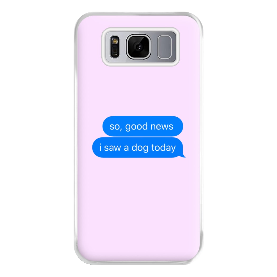 I Saw A Dog Text Phone Case for Galaxy S8 Plus