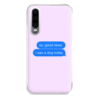 I Saw A Dog Text Phone Case for Huawei P30