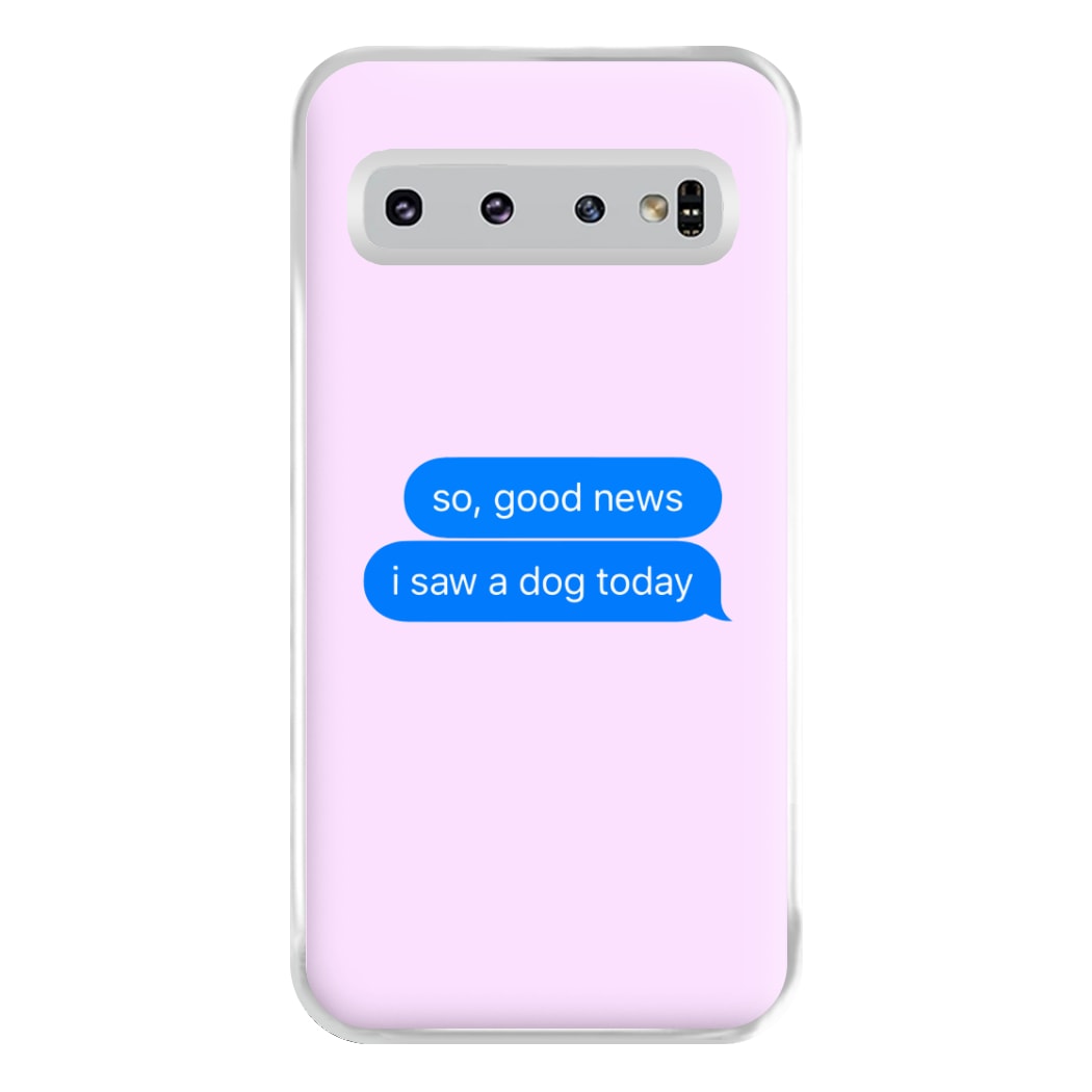 I Saw A Dog Text Phone Case for Galaxy S10 Plus