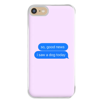 I Saw A Dog Text Phone Case for iPhone 6 / 7 / 8 / SE