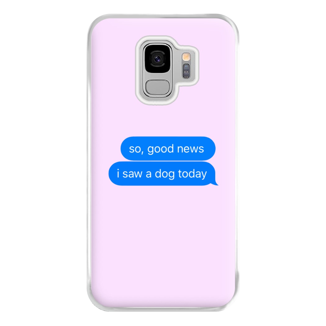 I Saw A Dog Text Phone Case for Galaxy S9 Plus