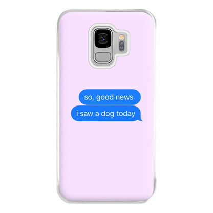 I Saw A Dog Text Phone Case for Galaxy S9 Plus