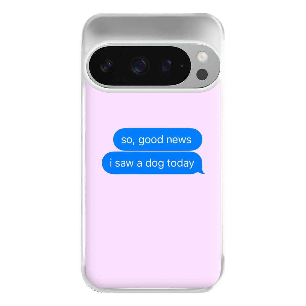 I Saw A Dog Text Phone Case for Google Pixel 9 Pro XL