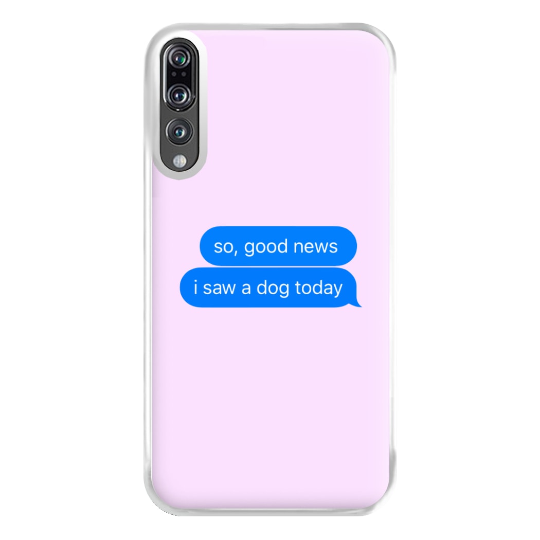 I Saw A Dog Text Phone Case for Huawei P20 Pro