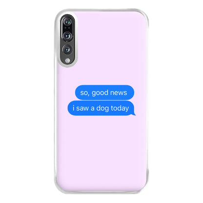 I Saw A Dog Text Phone Case for Huawei P20 Pro