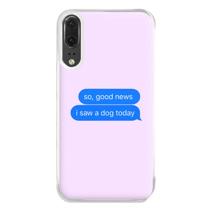 I Saw A Dog Text Phone Case for Huawei P20