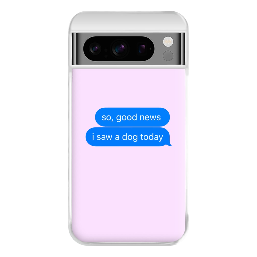 I Saw A Dog Text Phone Case for Google Pixel 8 Pro