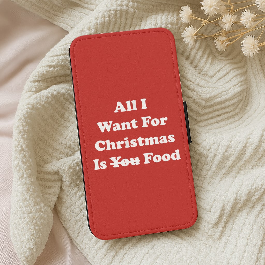 All I Want For Christmas Is Food  Wallet Phone Case