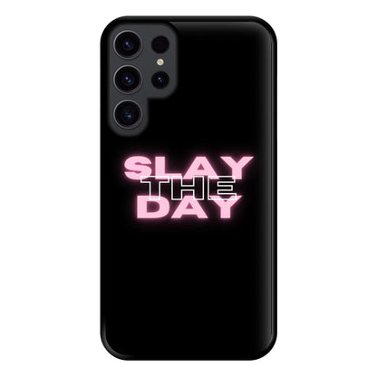 Slay The Day - Sassy Quote Phone Case for Galaxy S23 Ultra