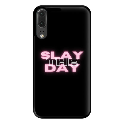 Slay The Day - Sassy Quote Phone Case for Huawei P20