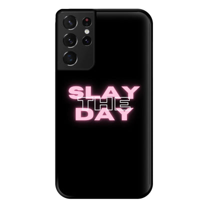 Slay The Day - Sassy Quote Phone Case for Galaxy S21 Ultra