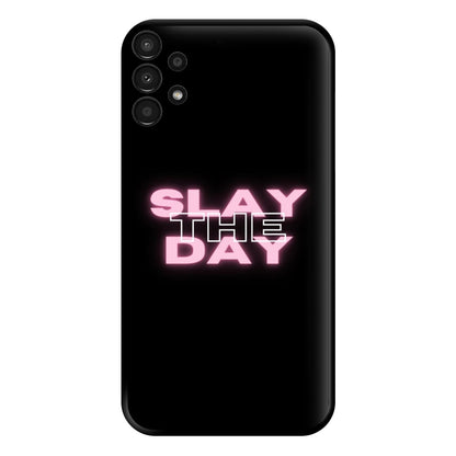 Slay The Day - Sassy Quote Phone Case for Galaxy A13