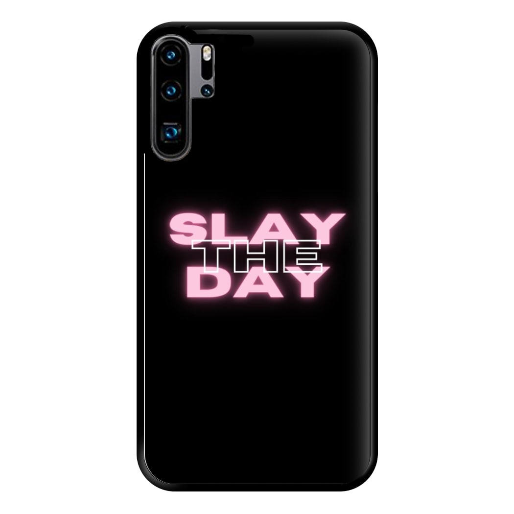 Slay The Day - Sassy Quote Phone Case for Huawei P30 Pro