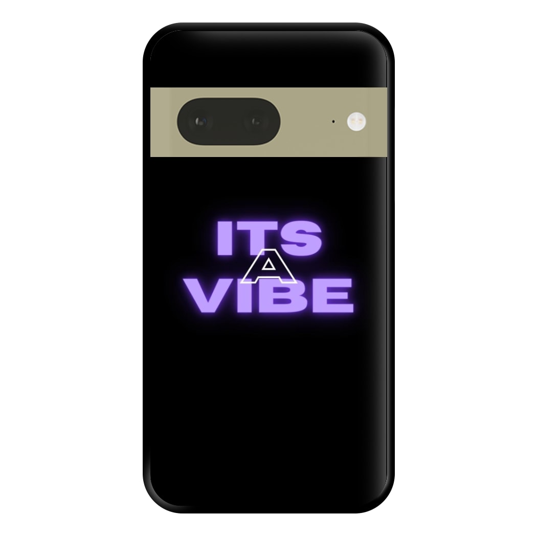 Its A Vibe - Sassy Quote Phone Case for Google Pixel 7a