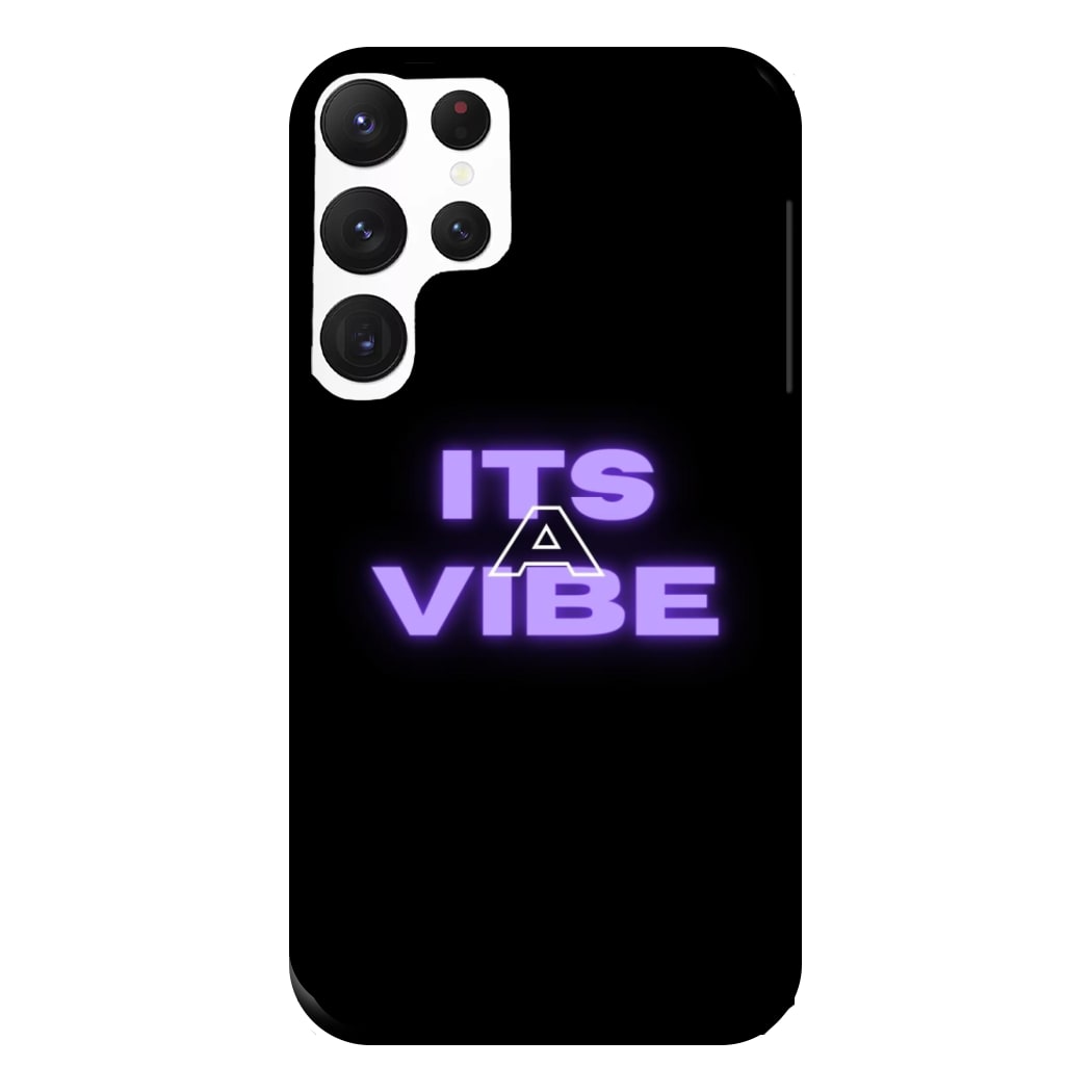 Its A Vibe - Sassy Quote Phone Case for Galaxy S22 Ultra