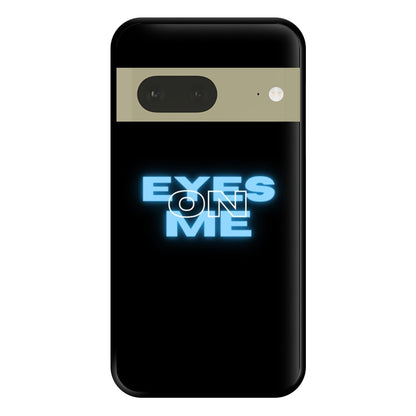 Eyes On Me - Sassy Quote Phone Case for Google Pixel 7a