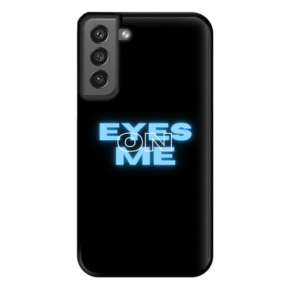 Eyes On Me - Sassy Quote Phone Case for Galaxy S21FE