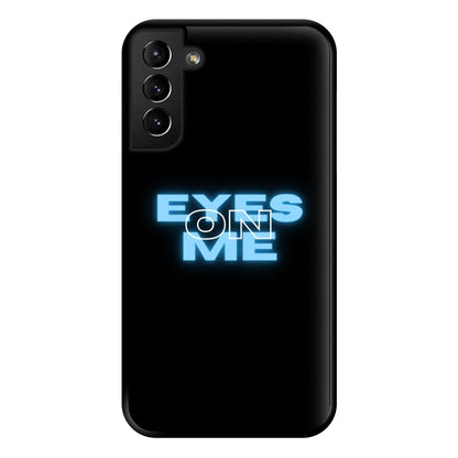 Eyes On Me - Sassy Quote Phone Case for Galaxy S21 Plus