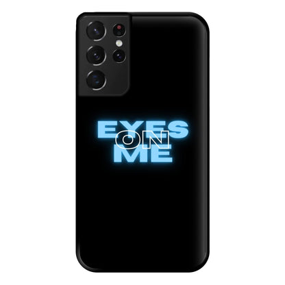 Eyes On Me - Sassy Quote Phone Case for Galaxy S21 Ultra