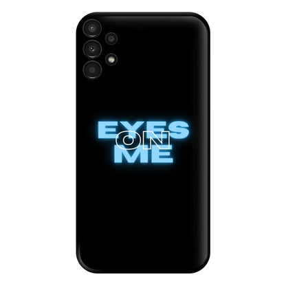 Eyes On Me - Sassy Quote Phone Case for Galaxy A13