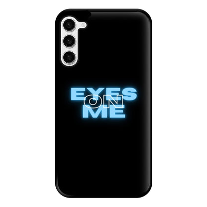 Eyes On Me - Sassy Quote Phone Case for Galaxy S23 Plus