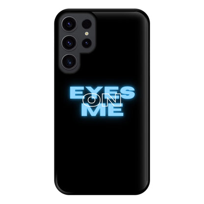 Eyes On Me - Sassy Quote Phone Case for Galaxy S23 Ultra