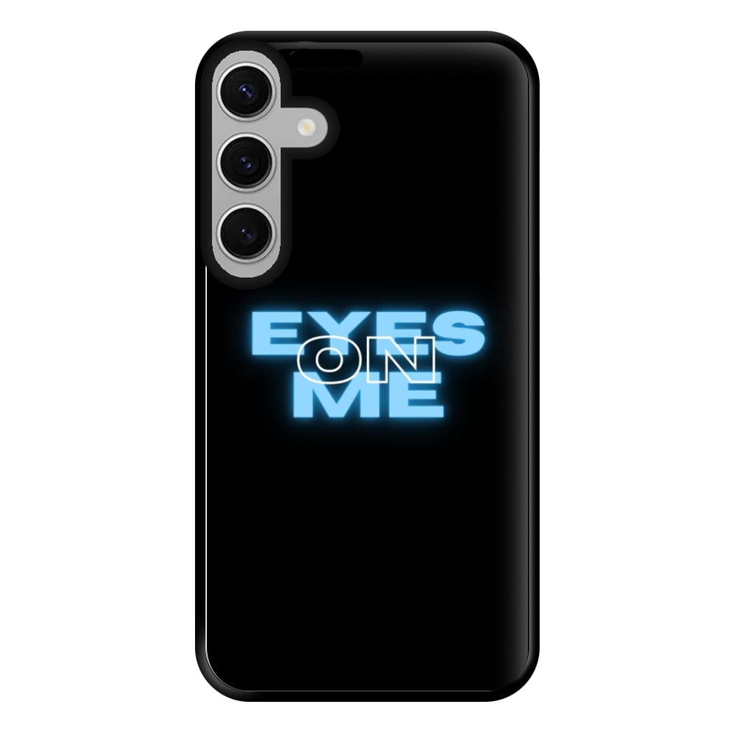 Eyes On Me - Sassy Quote Phone Case for Galaxy S24FE