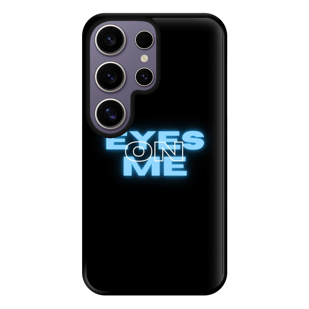 Eyes On Me - Sassy Quote Phone Case for Galaxy S25 Ultra