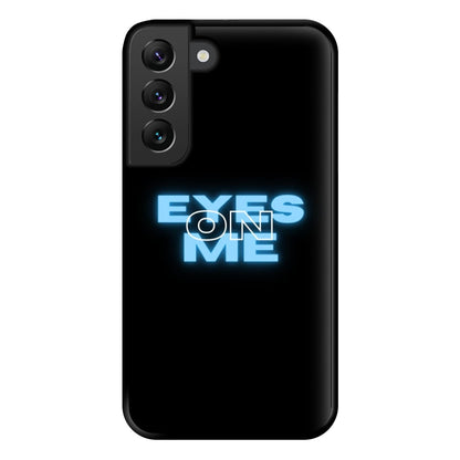 Eyes On Me - Sassy Quote Phone Case for Galaxy S22 Plus