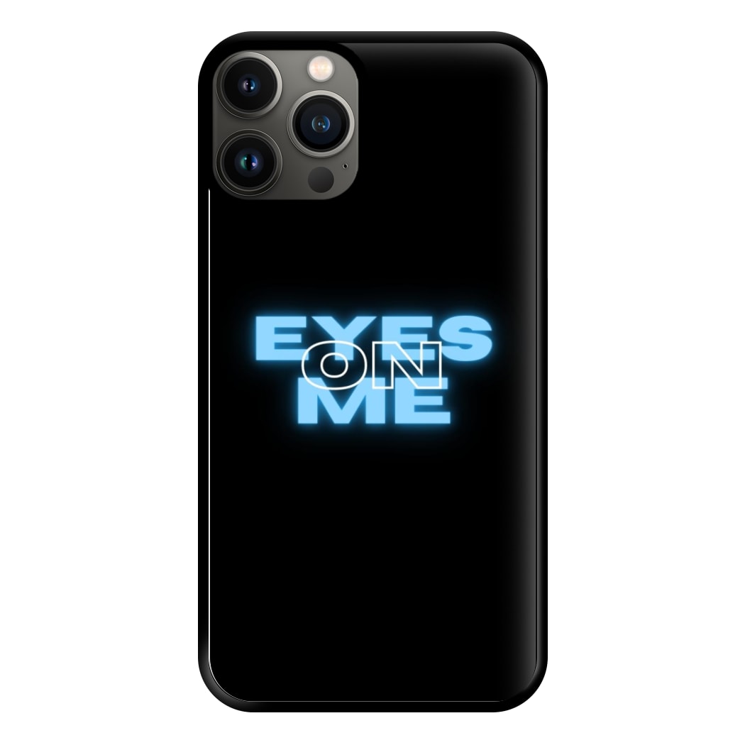 Eyes On Me - Sassy Quote Phone Case for iPhone 13 Pro Max