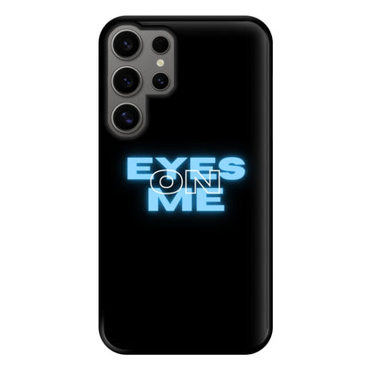 Eyes On Me - Sassy Quote Phone Case for Galaxy S24 Ultra