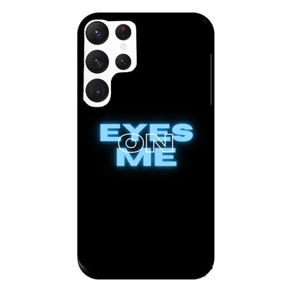 Eyes On Me - Sassy Quote Phone Case for Galaxy S22 Ultra